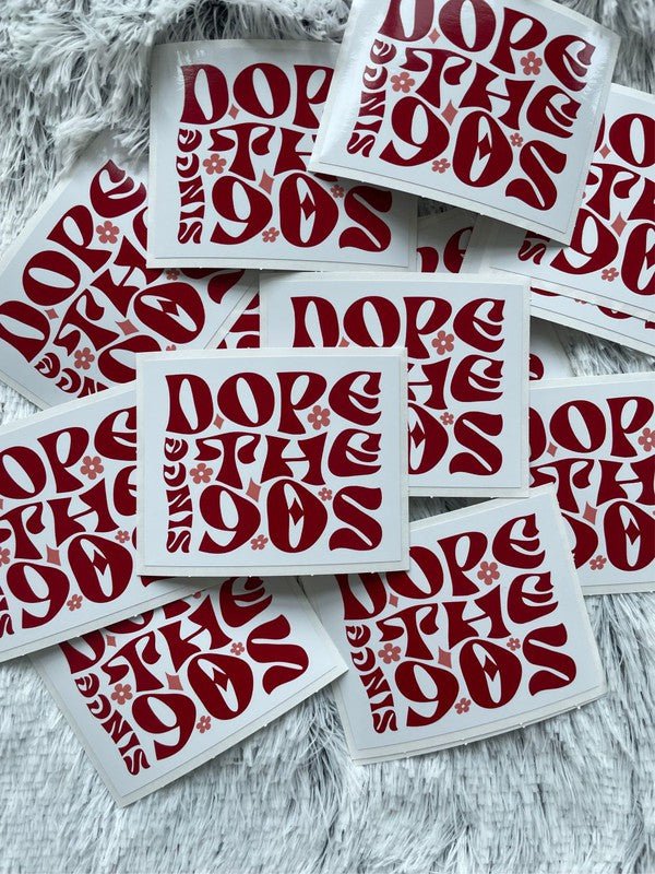 Dope Since the 90s Sticker / Decal - RaeLynns Boutique