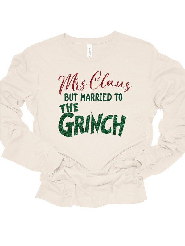Mrs Claus but Married to the Grinch Long SleeveTee - RaeLynns Boutique